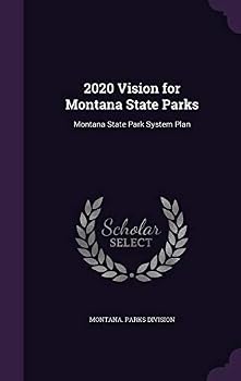 Hardcover 2020 Vision for Montana State Parks: Montana State Park System Plan Book