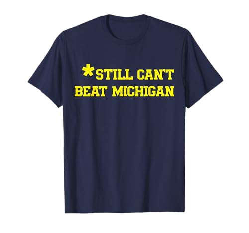 Still Can't Beat Michigan T-Shirt