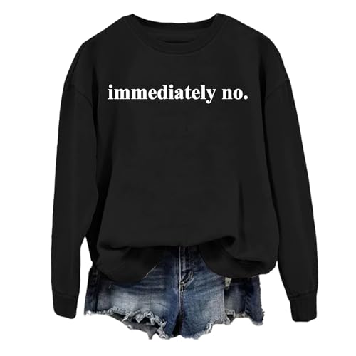 Immediately no Sweatshirt, Immediately no Crewneck, Unisex Letter Printed Sweatshirt