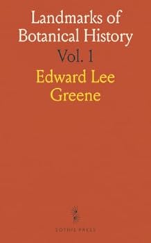 Landmarks of Botanical History: A Study of Certain Epochs in the Development of the Science of Botany Part