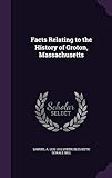 Facts Relating to the History of Groton, Massachusetts