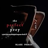 The Perfect Prey: A Jessie Hunt Psychological Suspense Thriller, Book Thirty-Seven