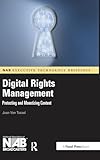 Digital Rights Management: Protecting and Monetizing Content