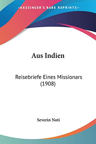 Aus Indien: Reisebriefe Eines Missionars (1908) (German Edition)