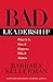Bad Leadership (Leadership for the Common Good)