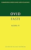 Ovid: Fasti Book IV (Cambridge Greek and Latin Classics)