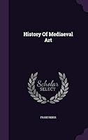 History of Mediaeval Art 1342994787 Book Cover