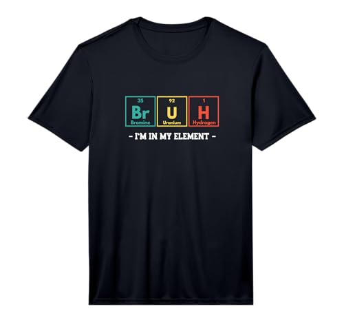 Bruh I'm in My Element Funny Periodic Table Chemistry Meme Performance T-Shirt