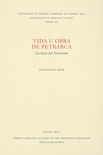 Vida u obra de Petrarca (North Carolina Studies in the Romance Languages and Literatures, 160) (Spanish Edition)