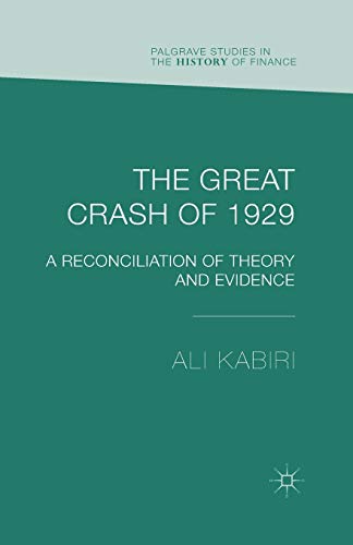 The Great Crash of 1929: A Reconciliation of Theory and Evidence (Palgrave Studies in the History of Finance)