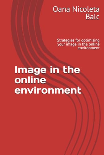 Image in the online environment: Strategies for optimising your image in the online environment