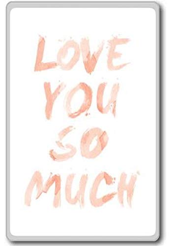 Love You So Much - Imán para nevera con citas motivadoras