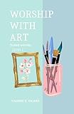  Worship with Art Level 1: Guided Worship (English Edition)