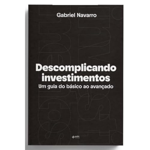 Descomplicando Investimentos: Um guia do básico ao avançado