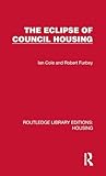 The Eclipse of Council Housing (Routledge Library Editions: Housing)