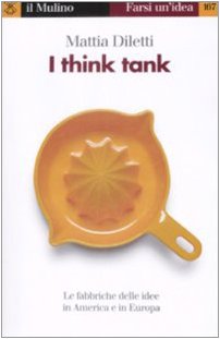 I think tank. le fabbriche delle idee in America e...