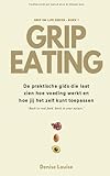 GRIP EATING: Back to real food. Back to your nature (GRIP ON LIFE SERIES) (Dutch Edition)