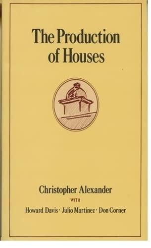 The Production of Houses (Center for Environmental Structure Series)