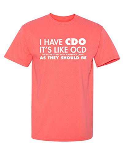 I Have CDO Graphic Novelty Sarcastic Funny T Shirt M Coral