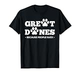 Great Danes Because People Suck | Pawprint Dog Great Dane T-Shirt