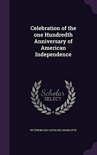 Celebration of the one Hundredth Anniversary of American Independence
