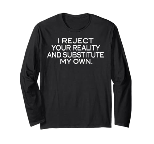 I Reject Your Reality Mythbusters Geek Nerd Long Sleeve T-Shirt
