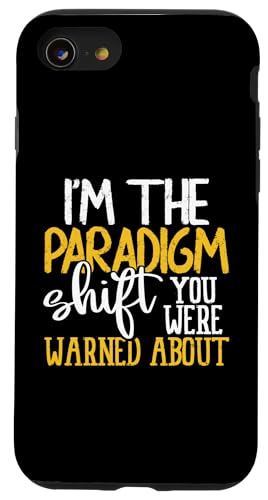 I’m the Paradigm Shift You Were Warned About Sarcasm Case for iPhone SE (2020) / 7/8
