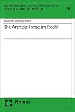 Die Arzneipflanze im Recht (Schriften zum Agrar-, Umwelt- und Verbraucherschutzrecht 91)