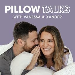 Pillow Talks Podcast By Vanessa & Xander Marin cover art