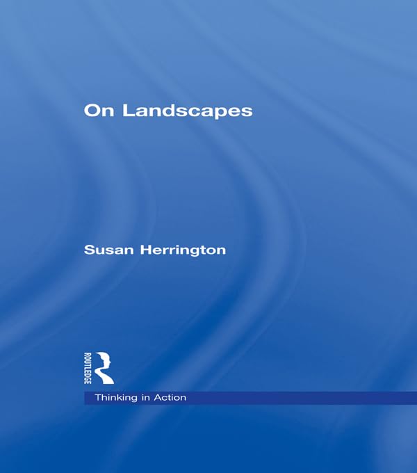 On Landscapes (Thinking in Action)      Kindle Edition