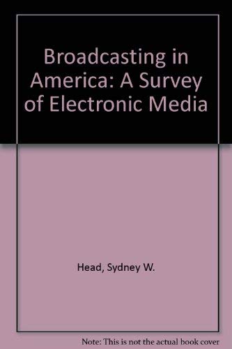 Broadcasting in America: A Survey of Electronic... 0395544459 Book Cover