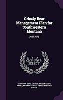 Grizzly Bear Management Plan for Southwestern Montana: 2002-2012 1342163974 Book Cover