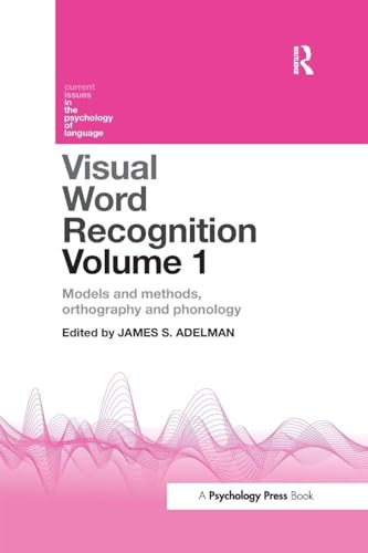 Visual Word Recognition Volume 1: Models and Methods, Orthography and Phonology (Current Issues in the Psychology of Language, Band 1)