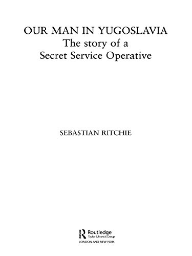 Our Man in Yugoslavia: The Story of a Secret Service Operative (Studies in Intelligence)      1st Edition, Kindle Edition