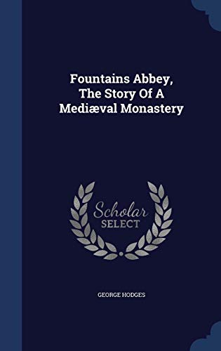 Fountains Abbey, The Story Of A MediƦval Monastery 1296996336 Book Cover