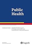 Public Health: Kompakte Einführung und Prüfungsvorbereitung für alle interdisziplinären Studienfächer
