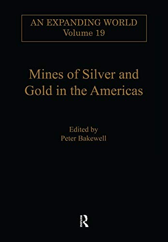 Mines of Silver and Gold in the Americas (An Expanding World: The European Impact on World History, 1450 to 1800)      1st Edition, Kindle Edition
