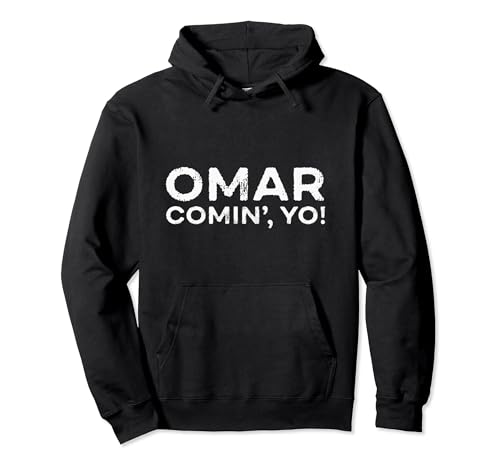 Omar Comin Yo Wire Funny Meme Trending Popular Culture Slang Pullover Hoodie