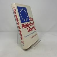 The Rebirth of Liberty: The Founding of the American Republic 1760-1800 0910614555 Book Cover