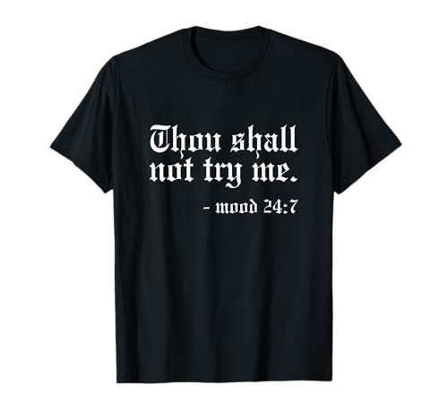 Thou Shall not try me - Mood 24:7 Funny Oldschool T-Shirt