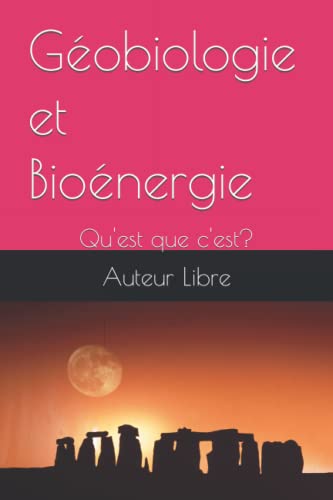 Géobiologie et Bioénergie: Qu'est -ce que c'est?