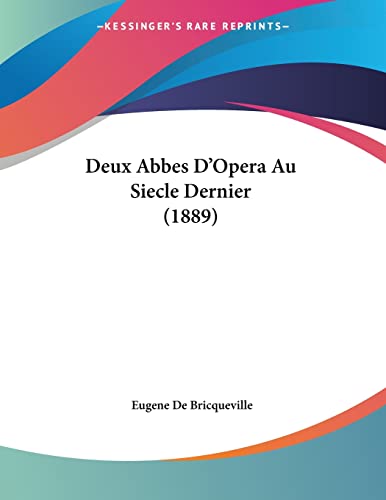 Deux Abbes D'Opera Au Siecle Dernier (1889) (French Edition)