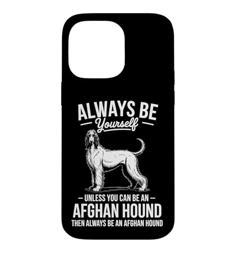 Be an Afghan Hound Dog Funny Afghan Hound Case for iPhone 14 Pro Max