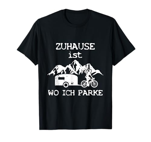 Fahrrad Wohnwagen Zuhause Ist Wo Ich Parke Fahrradwohnwagen T-Shirt