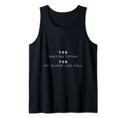 Yes, they're twins Yes, my hands are full funny mom dad shirt Tank Top