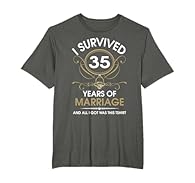 I Survived 35 Years Of Marriage 35th Wedding Anniversary Happy Romantic Wedding Together Ring Party Perfect Shirt gift for husband wife from Son Daughter Granddaughter Grandson Nephew Niece Mom Dad Grandma Grandpa Birthday Party An awesome shirt for ...