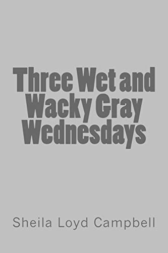 Three Wet and Wacky Gray Wednesdays (Sharona Dugan)
