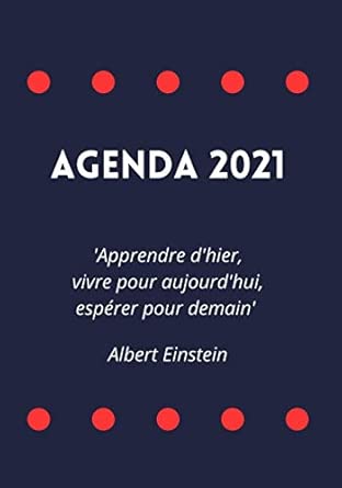 Agenda 2021, citation Albert Einstein 'Apprendre d'hier, vivre pour aujourd'hui, espérer pour demain'. Almanach semainier, agenda de poche au format ... x 25,4 cm: Trendy weekly planner size 7"x10"