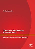 Stress und Erschöpfung im Lehrerberuf: Burnout verstehen, erkennen und vorbeugen 3958506496 Book Cover