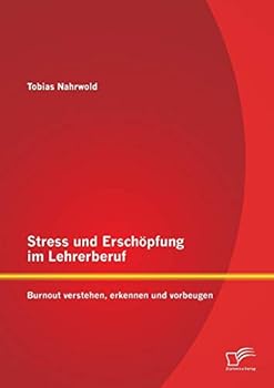 Paperback Stress und Erschöpfung im Lehrerberuf: Burnout verstehen, erkennen und vorbeugen [German] Book
